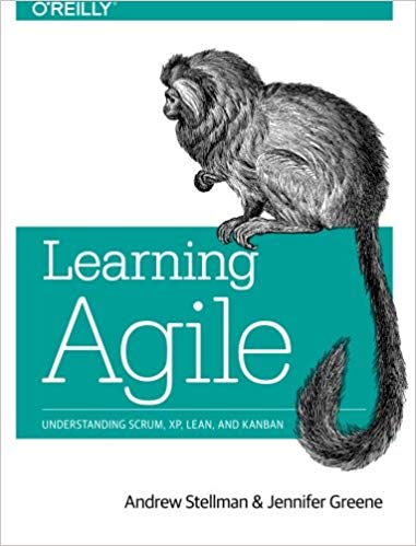 Learning Agile: Understanding Scrum, XP, Lean, and Kanban 1st Edition