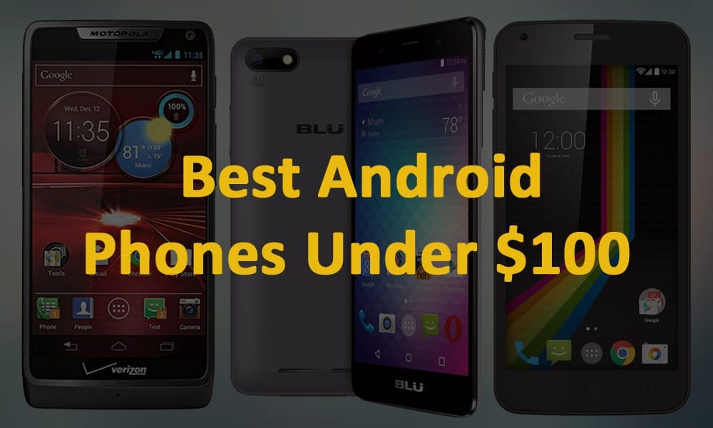 Best Android Phones Under $100