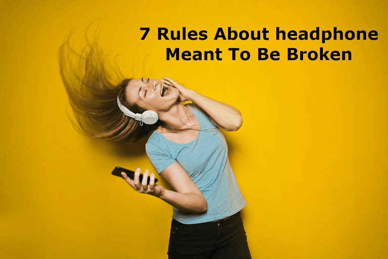 7 Rules About headphone Meant To Be Broken