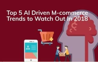 Top 5 AI-driven M-Commerce Trends That Will Shape 2018