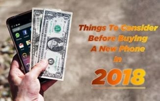 Things to Consider Before Buying a New Phone In 2018