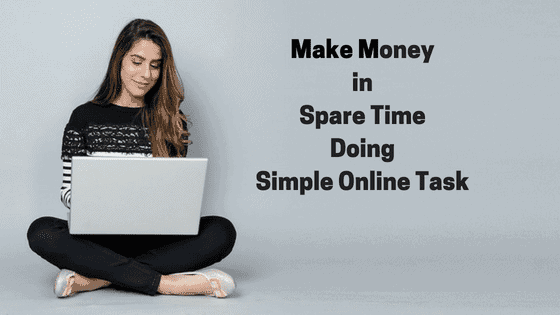 Make Money in spare time Doing simple online Task