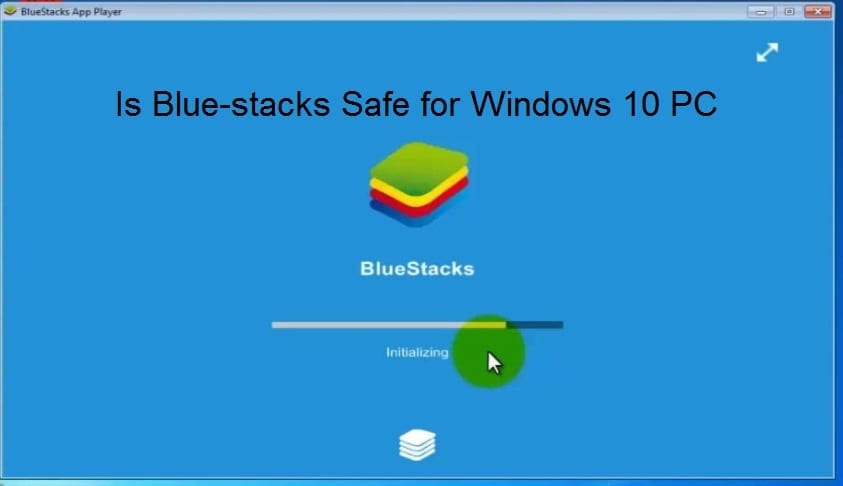 Is Bluestacks Safe For Windows 10 PC