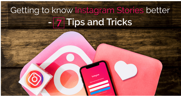 Getting to know Instagram Stories Better - 7 Tips and Tricks