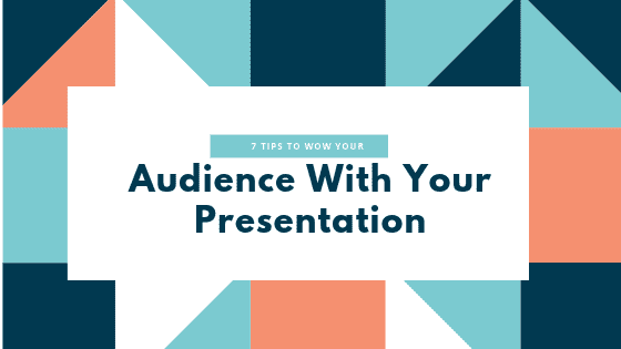 6 Tips to Wow Audience with your Presentation