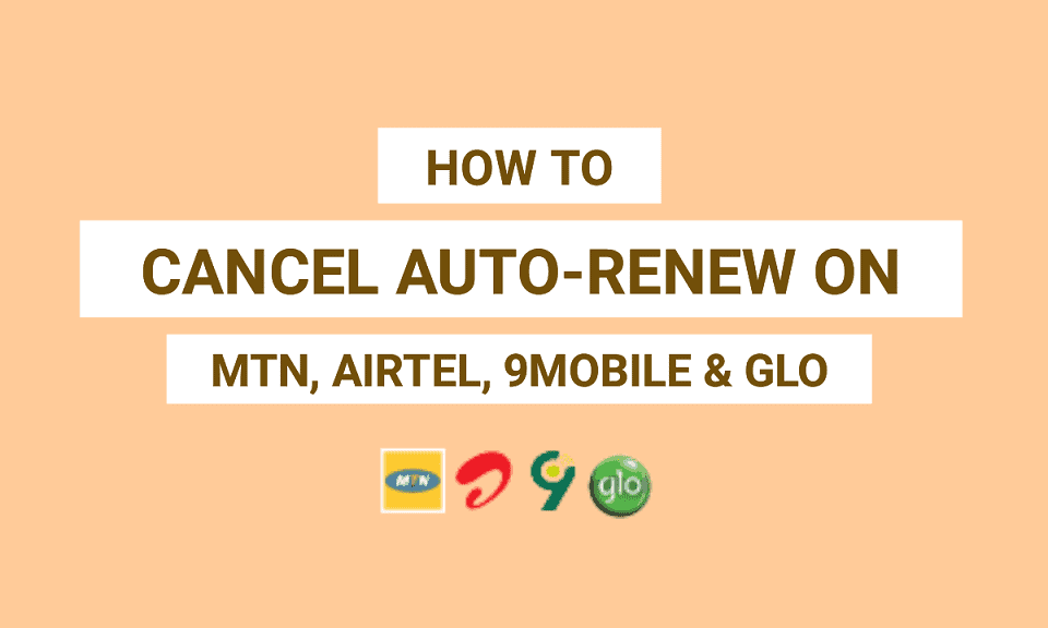 How to Cancel Auto-renew on MTN, Airtel, 9Mobile, and Glo