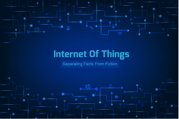 Internet of Things (IoT): Separating Facts from Fiction