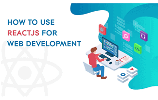 How to Use ReactJS for Web Development