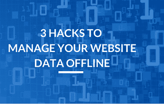 Hacks To Manage Your Website Data Offline