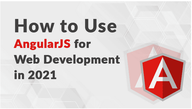 How to Use AngularJS for Web Development