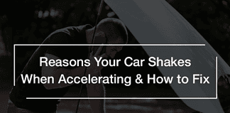 Car Shakes when Accelerating Reasons and Fix