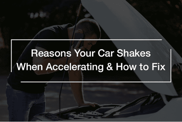 Car Shakes when Accelerating Reasons and Fix