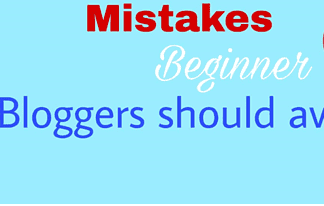 Costly Mistakes Beginner Bloggers should Avoid