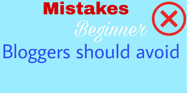 Costly Mistakes Beginner Bloggers should Avoid