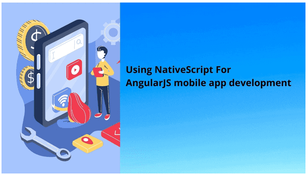 Using NativeScript For AngularJS Mobile App Development