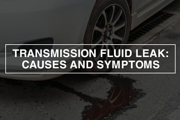 Causes and Symptoms of Transmission Fluid Leak