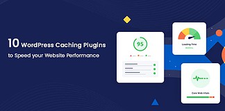 10 WordPress Caching Plugins to Speed up your Website Performance