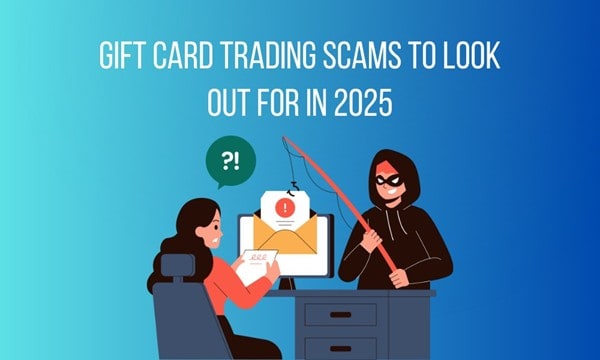 Gift Card Trading Scams to Look Out for in 2025