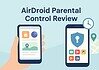 AirDroid Parental Control Review: Powerful Kids Monitoring App with Remote Camera and Geofencing AirDroid Parental Control Review