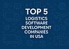 Top 5 Logistics Software Development Companies in USA