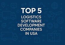 Top 5 Logistics Software Development Companies in USA