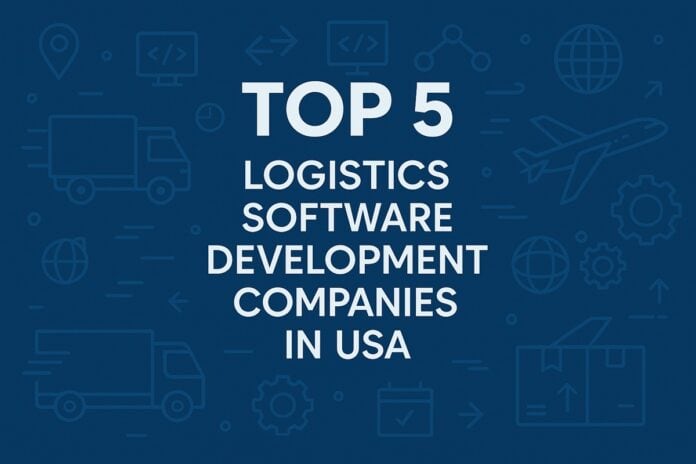 Top 5 Logistics Software Development Companies in USA