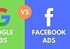 Google Ads vs Facebook Ads