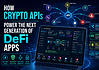 How Crypto APIs Power the Next Generation of DeFi Apps
