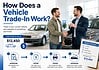 How Does a Vehicle Trade-In Work? How Does a Vehicle Trade-In Work?