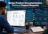 How Better Product Documentation Reduces Support Requests How Better Product Documentation Reduces Support Requests
